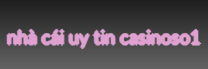 nhà cái uy tin casinoso1